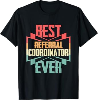 Vintage Best Referral Coordinator Ever T-Shirt