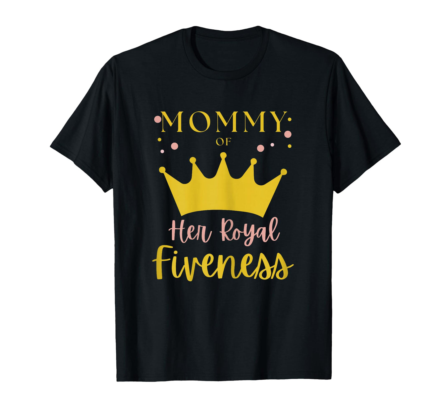 Mommy Mom 5th Birthday Her Royal Fiveness Princess Matching T-Shirt