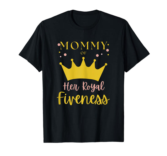 Mommy Mom 5th Birthday Her Royal Fiveness Princess Matching T-Shirt