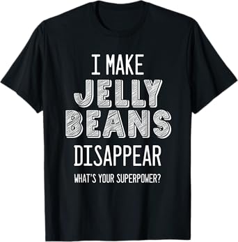 Awesome "What's your Superpower?" - JELLY BEANS Lovers T-Shirt