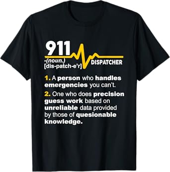 911 Dispatcher Definition Handles Emergencies Dispatch T-Shirt