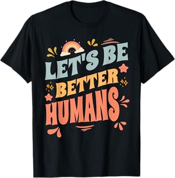 Groovy Retro Let's Be Better Humans Kindness T-Shirt