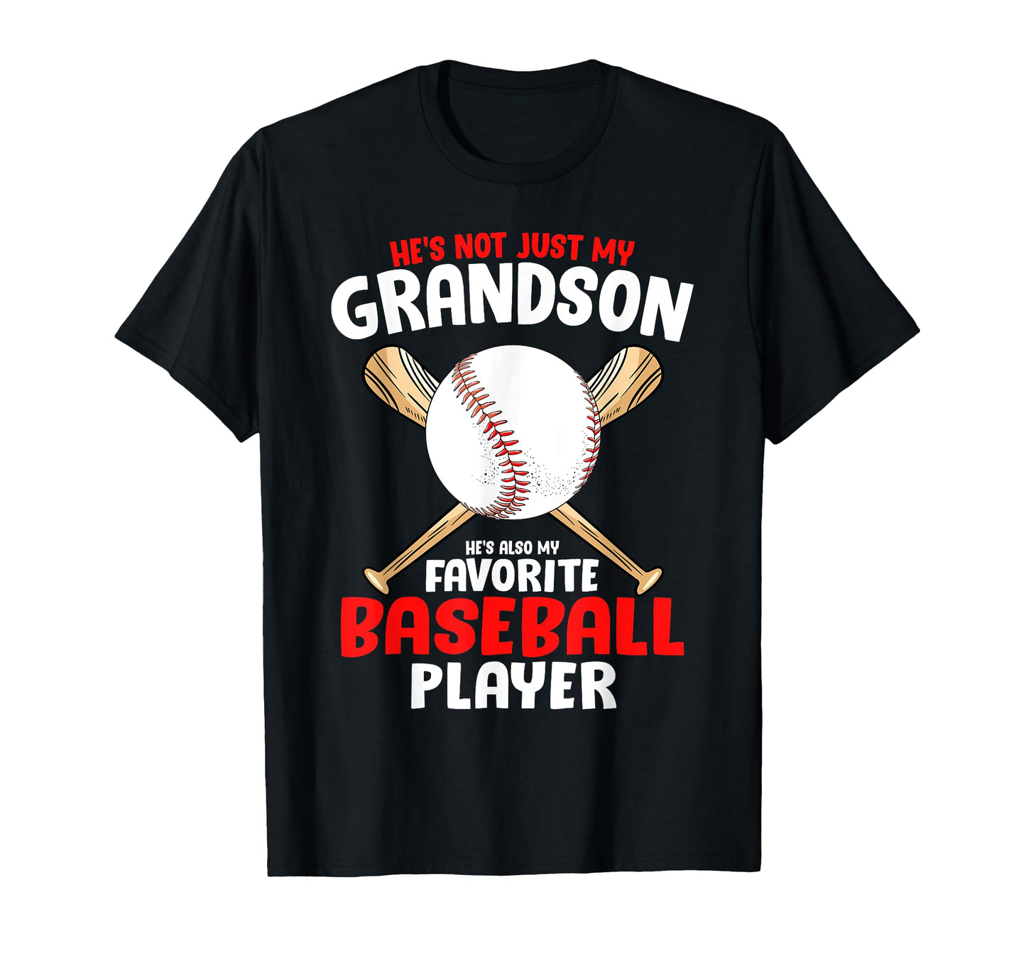 He's not Just My Grandson he's also my favourite baseball T-Shirt