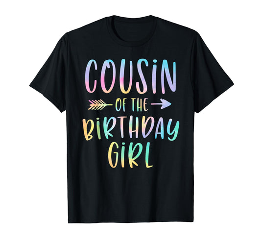 Cousin of the Birthday Girl Tie Dye Colorful Bday T-Shirt