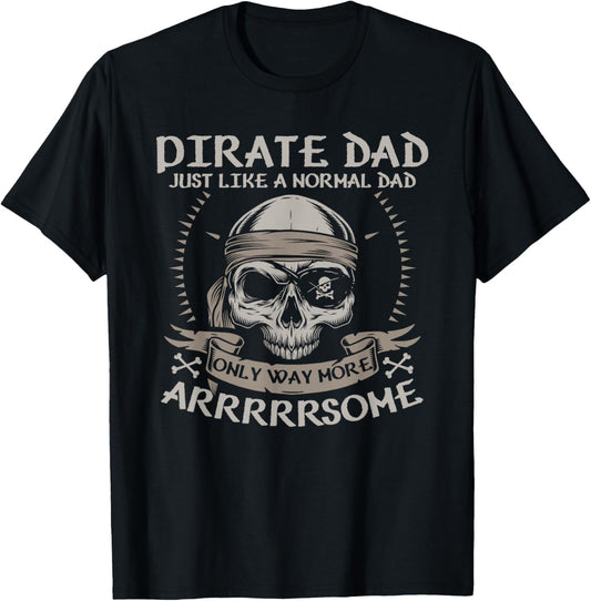 Funny Pirate Shirt Dad Jolly Roger Freebooter Fathers Day T-Shirt