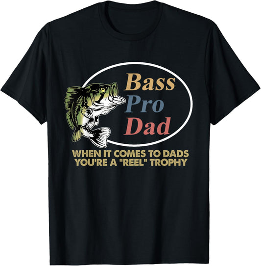 Bass Pro Dad When It Comes To Dads You're A Reel Trophy T-Shirt