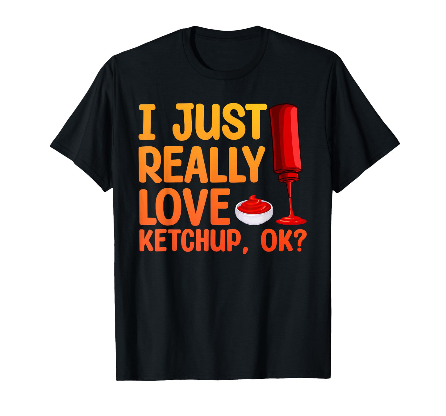 Cool Ketchup Art for Men Women Ketchup Themed Ketchup Lover T-Shirt