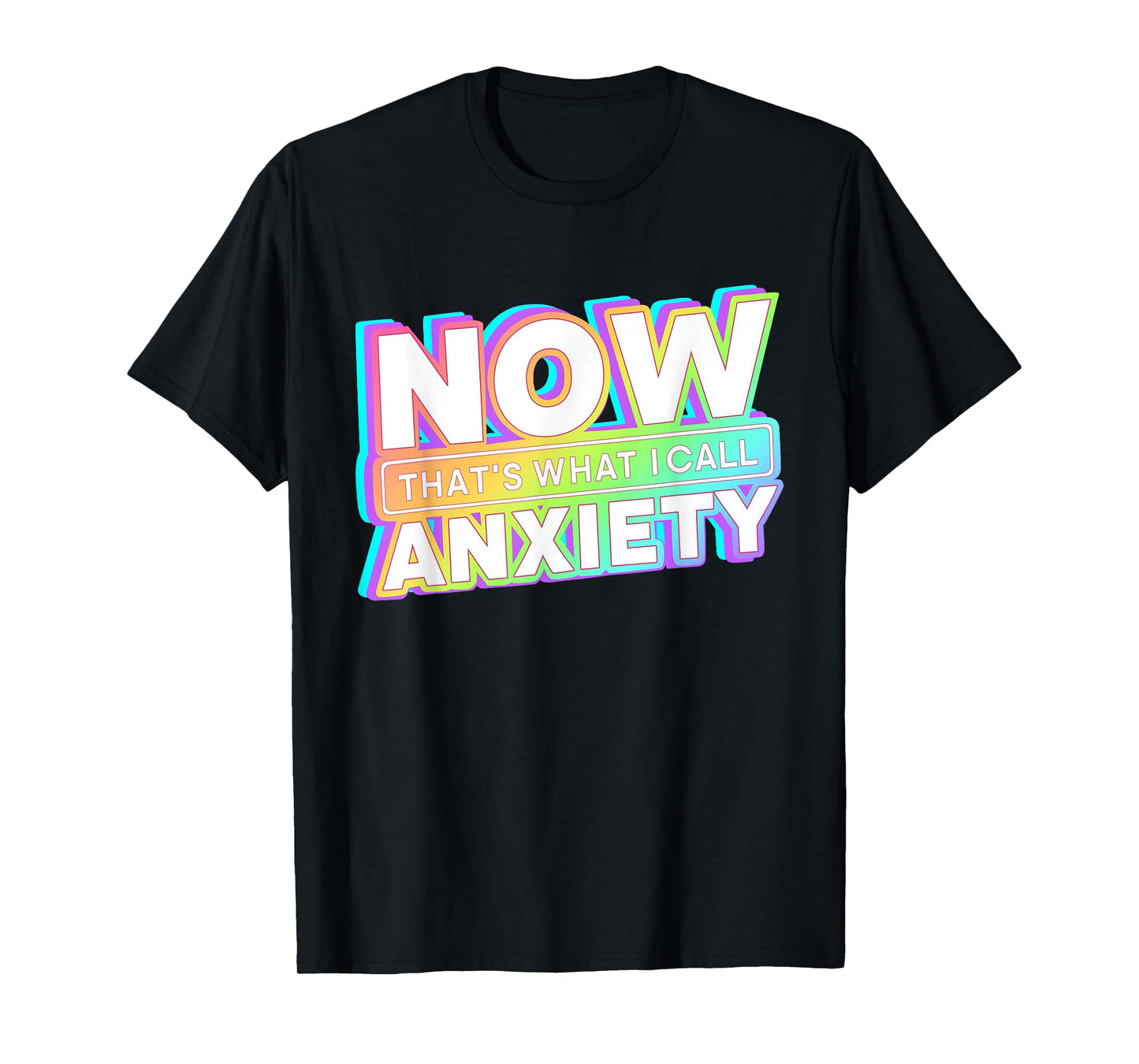 Retro Now That's What I Call Anxiety Mental Health Matters T-Shirt