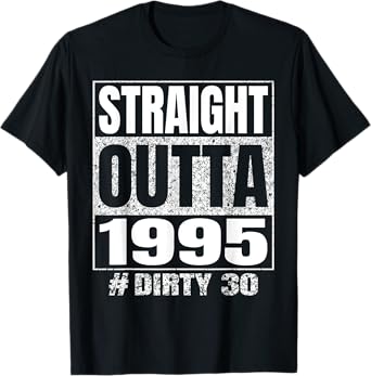 Straight Outta 1995 Dirty Thirty Funny 30th Birthday Vintage T-Shirt