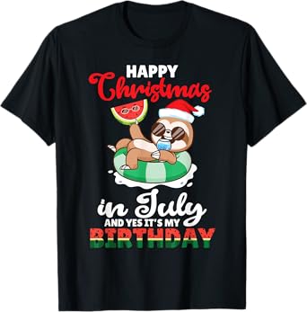 Melon Sloth Happy Christmas In July And Yes It's My Birthday T-Shirt