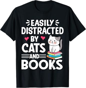 Easily Distracted by Cats and Books Funny Cat and Book Lover T-Shirt for Men Women Girls Kids