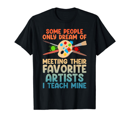 Art Teacher Design For Men Women Art Teacher Appreciation T-Shirt