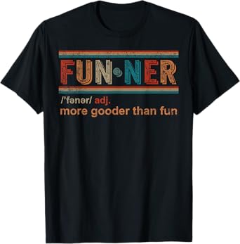 Funner Definition More Gooder Than Fun Hilarious Christmas T-Shirt