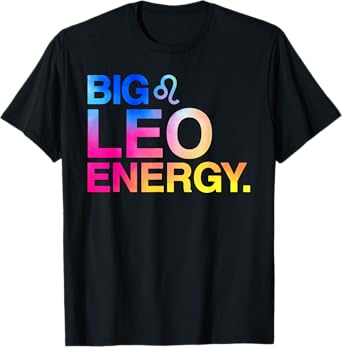 Big Leo Energy Zodiac Sign Astrology Birthday T-Shirt