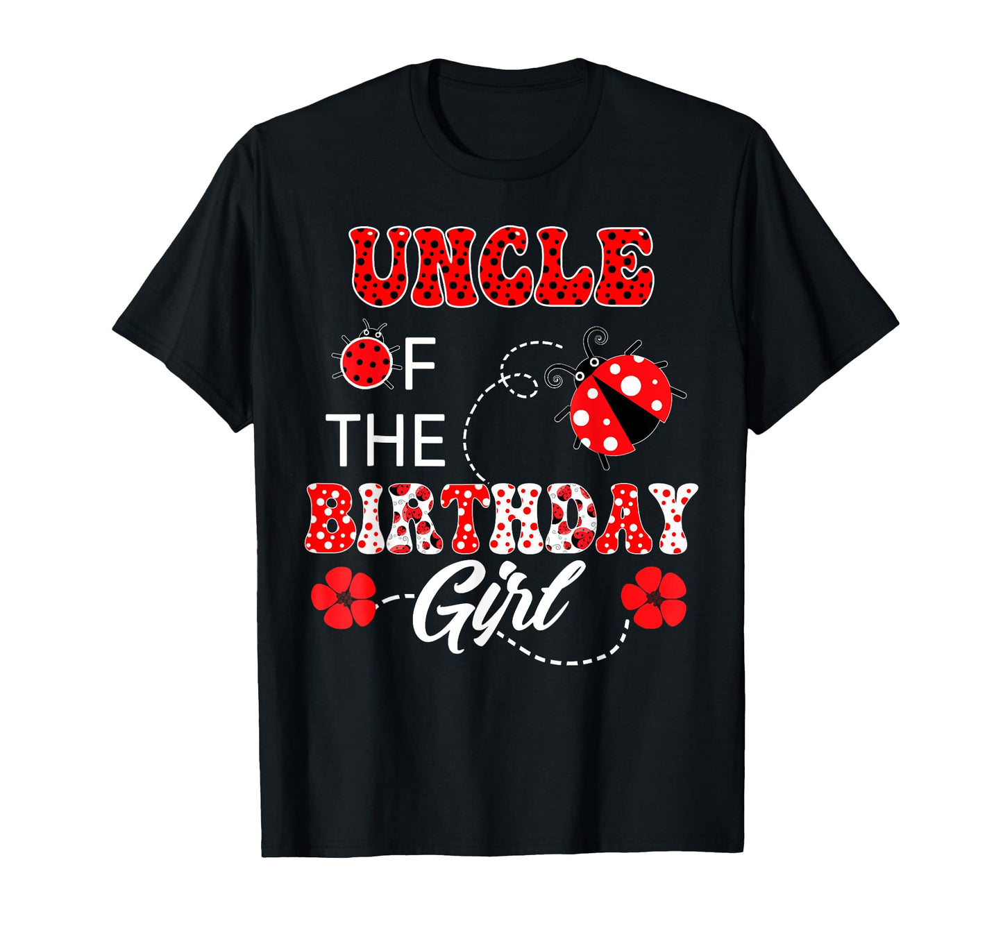 Uncle Of The Birthday Girl Family Matching Ladybug Birthday T-Shirt