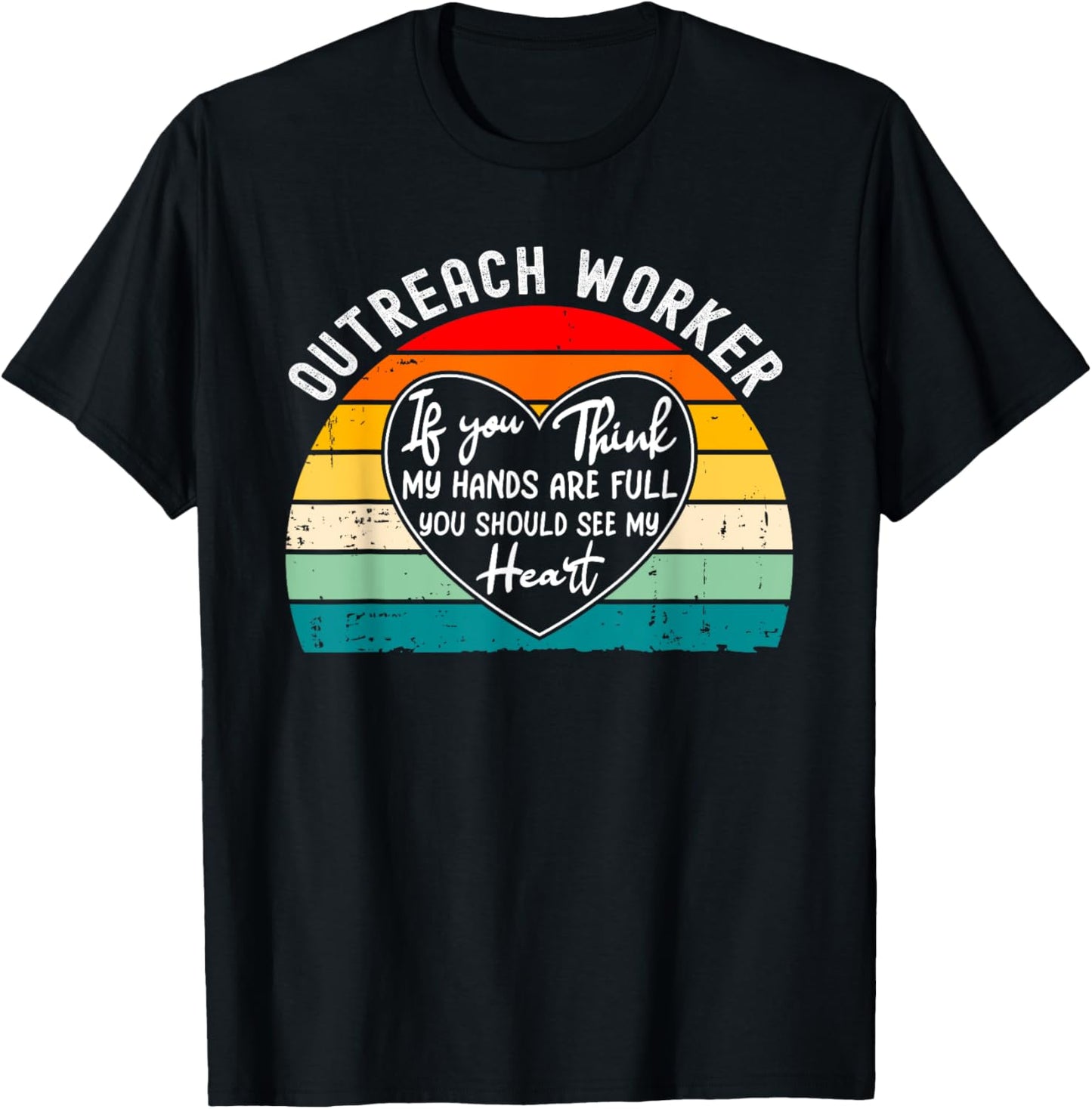 Outreach Worker Appreciation - You Should See My Heart T-Shirt
