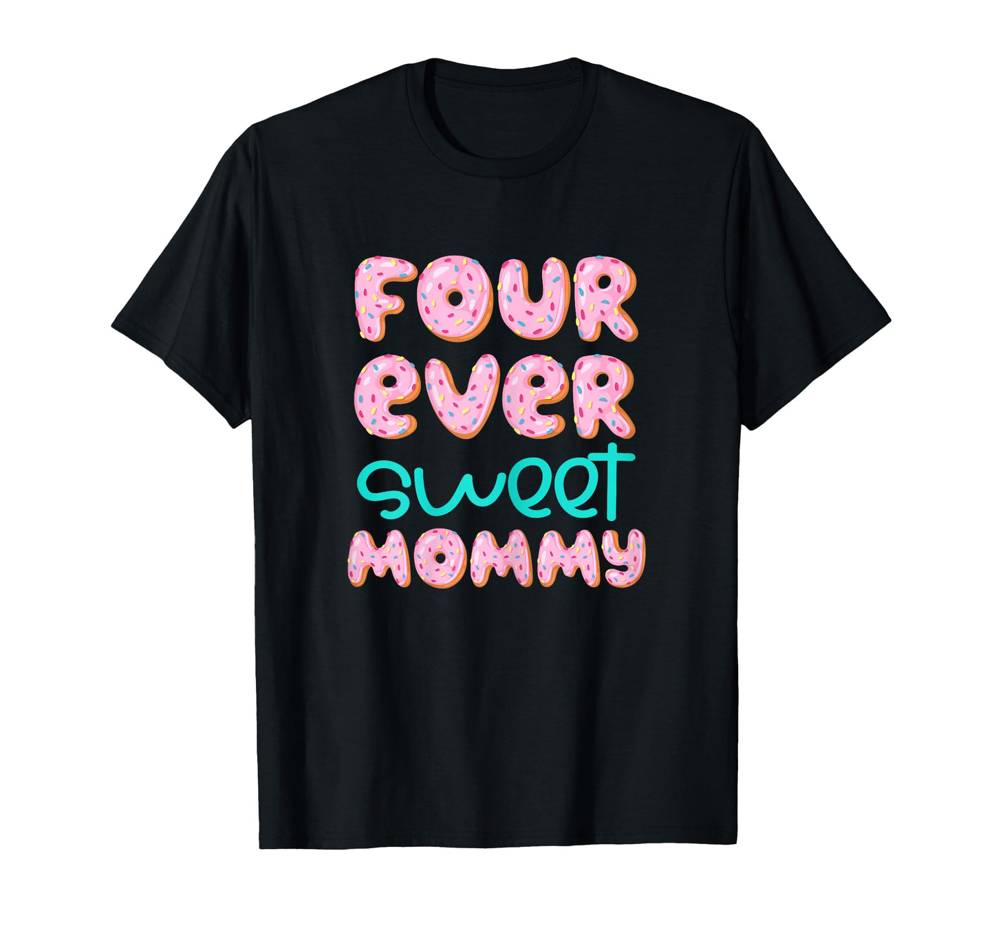 Mommy Mom 4th Birthday Four Ever Sweet Donut Fourth Bday T-Shirt