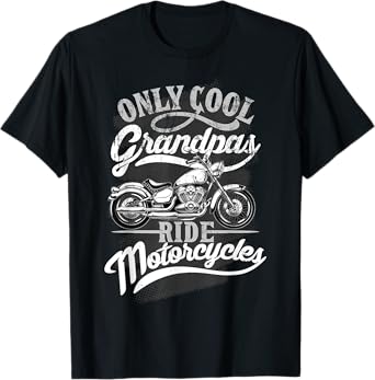 Only Grandpas Ride Motorcycles Quote for Grandpa Motorbikes T-Shirt