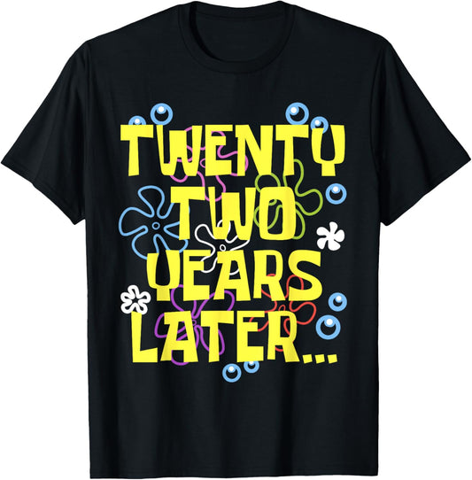 TWENTY TWO YEARS LATER 22 year Old Birthday Gifts Men Women T-Shirt