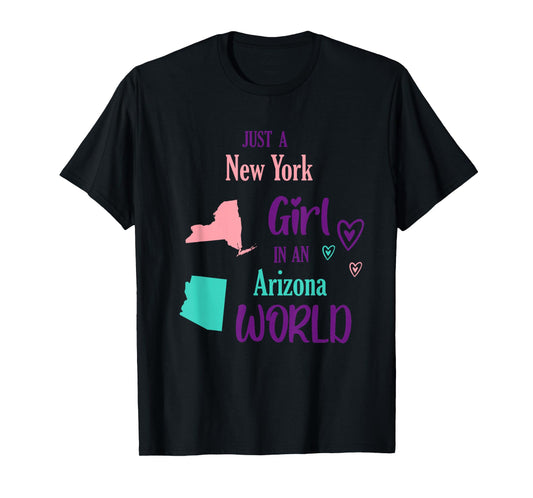 Proud Girl Just a New York girl in an Arizona World T-Shirt