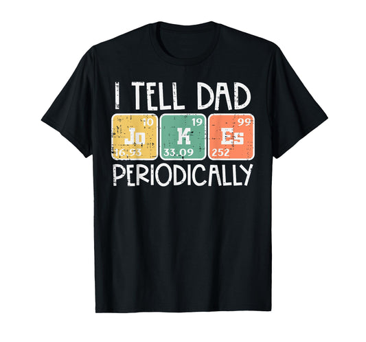 I Tell Dad Jokes Periodically Funny Fathers Day Science Pun T-Shirt