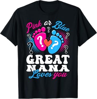 Pink or Blue Great Nana Love You Baby Gender Reveal T-Shirt