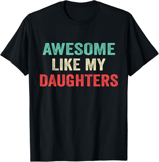 Awesome Like My Daughters Funny Men Dad Fathers Day 2025 T-Shirt