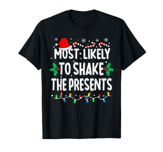 Most Likely to Shake The Presents Family Matching Christmas T-Shirt
