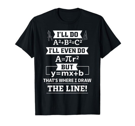 I'll Even Do That's Where I Draw The Line Math Teacher Joke T-Shirt