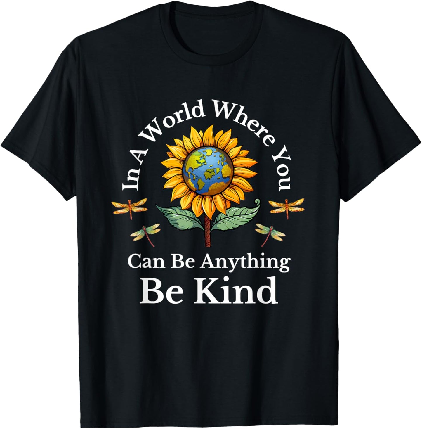 In A World Where You Can Be Anything Be Kind Sunflower T-Shirt