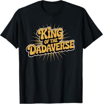 King of the dadaverse, cool sigma dad T-Shirt