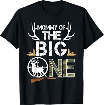 Mommy of The Big One Birthday Boy Deer Hunter Camouflage T-Shirt