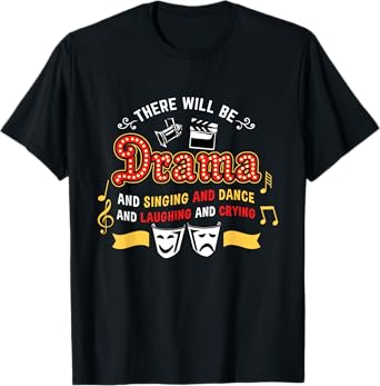 There Will Be Drama Actor Musical Theater T-Shirt