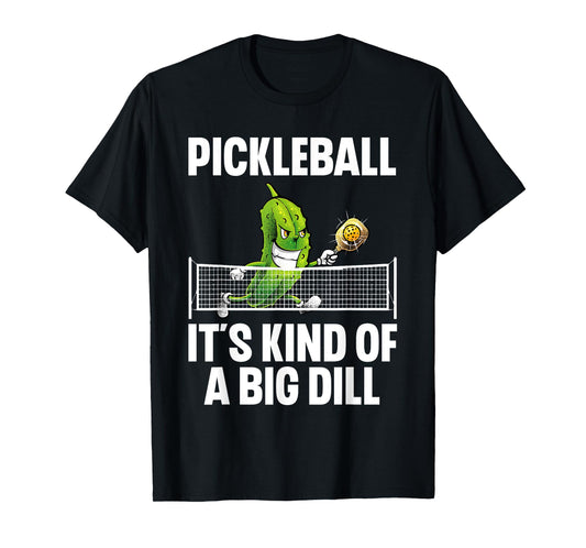 Cool Pickleball For Men Women Pickle Ball Player Big Dill T-Shirt
