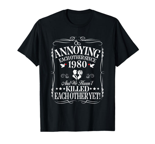 Annoying Each Other Since 1980 Couple Wedding Anniversary T-Shirt