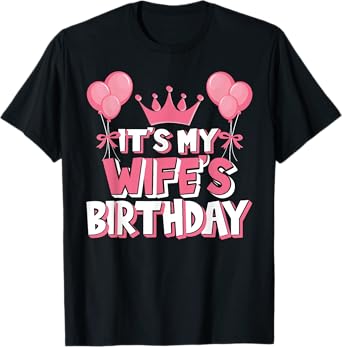 It's My Wife's Birthday Celebration T-Shirt