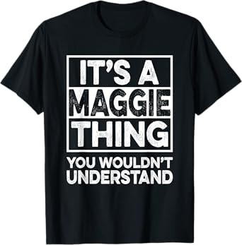 It's A Maggie Thing You Wouldn't Understand Shirt Maggie T-Shirt