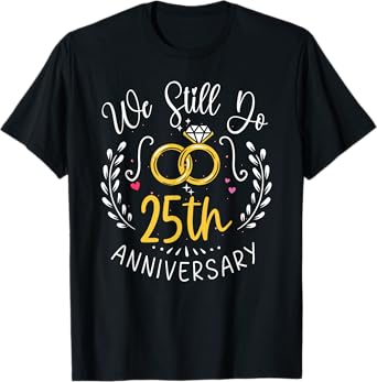We Still Do 25 Years Funny Couple 25th Wedding Anniversary T-Shirt