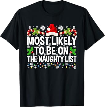 Most Likely To Be On The Naughty List Christmas Family T-Shirt