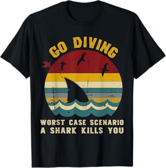 Go Diving Worst Case Scenario A Shark Kills You, Vintage T-Shirt