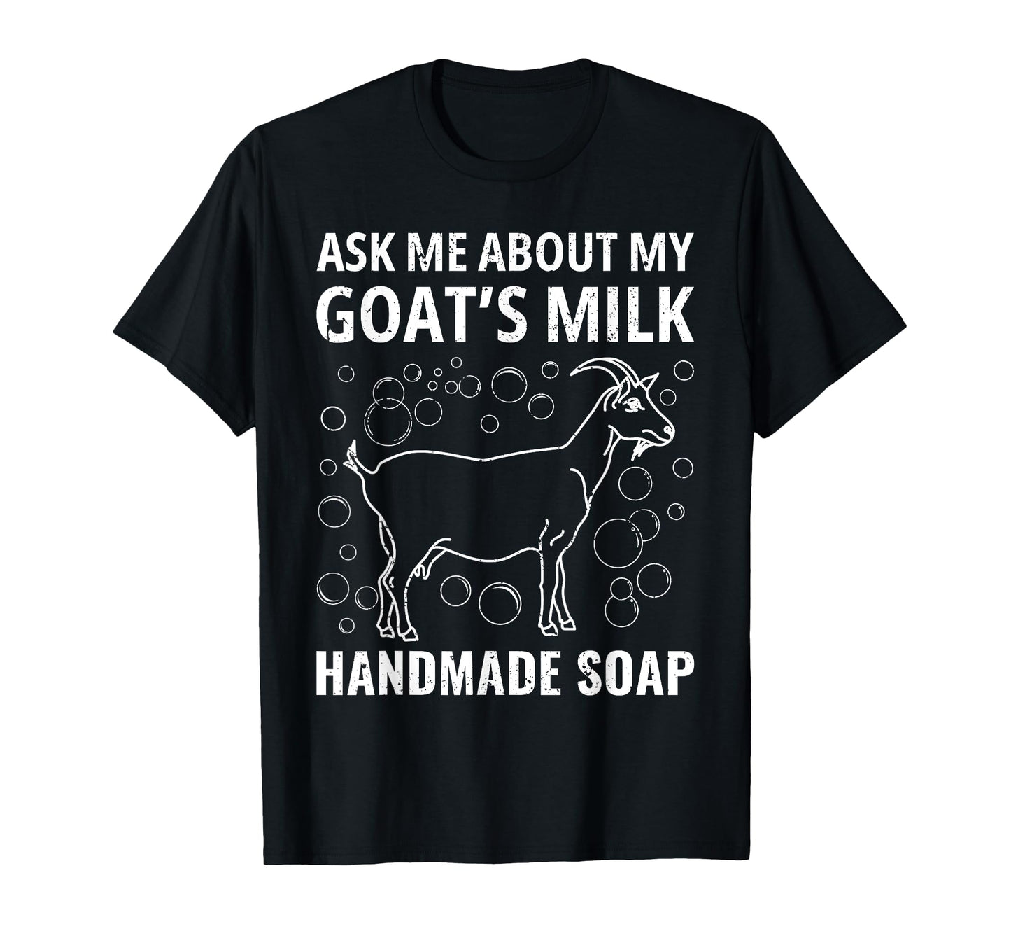 Ask Me About My Goat’s Milk Handmade Vintage Soap Homemade T-Shirt
