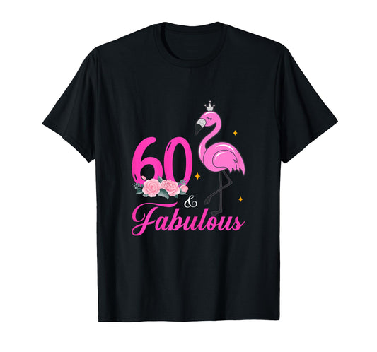 60 And Fabulous Flamingo 60 Year Old 60 Birthday Decorations T-Shirt