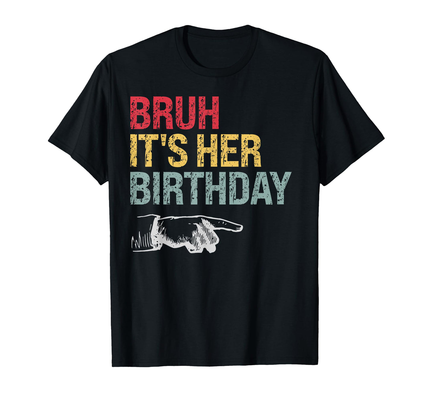 Bruh It's Her Birthday Arrow Pointing OMG Themed Squad Funny T-Shirt