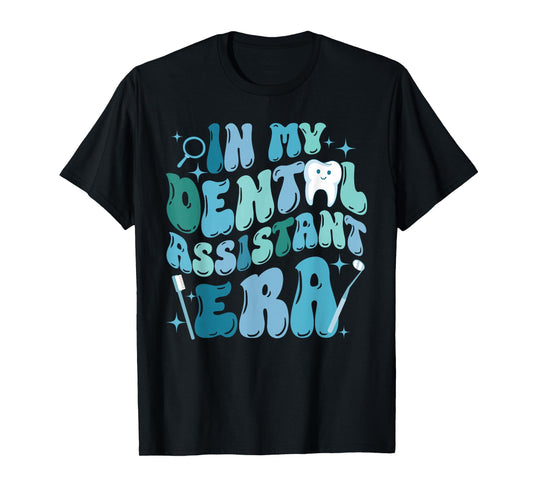 In My Dental Assistant Era Dental Student Dentist T-Shirt