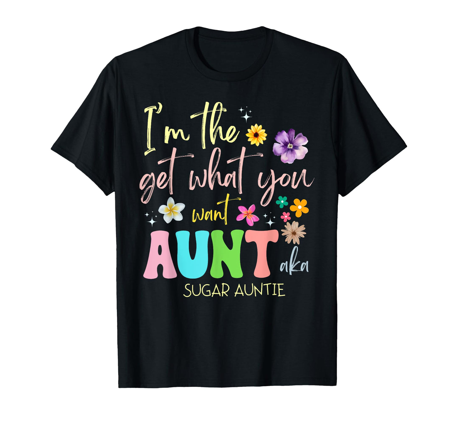 I'm The Get You What Want Aunt Aka Sugar Auntie T-Shirt