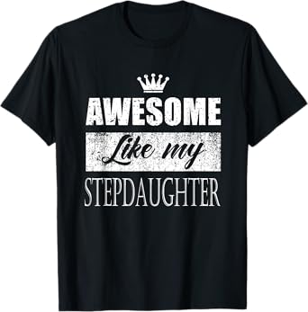 Awesome Like My stepdaughter father's day mother's day gifts T-Shirt