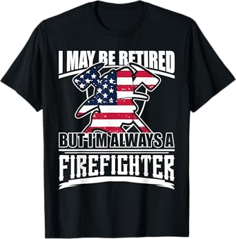 Retired Firefighter Just Like A Regular Firefighter T Shirt T-Shirt