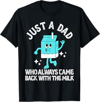 Fathers Just A Dad Who Always Came Back With The Milk Retro T-Shirt