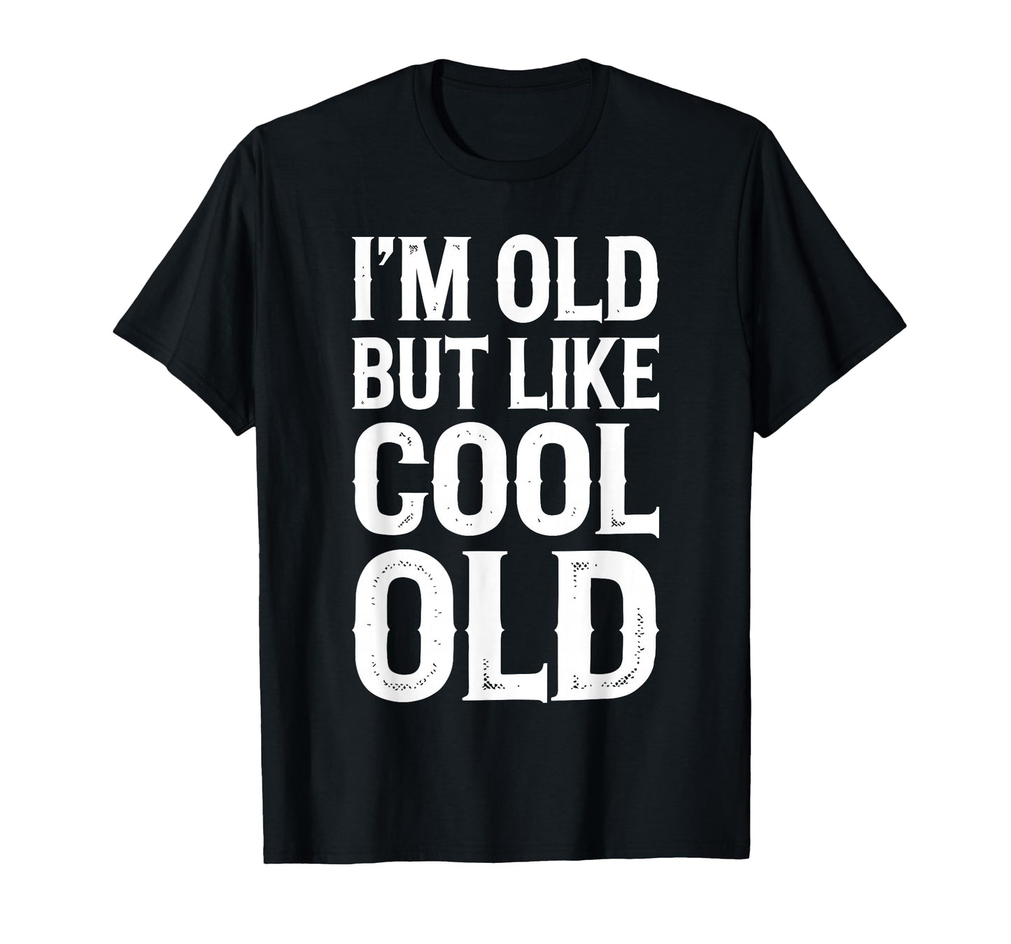 Im Old But Im Like Cool Old Shirts Unisex Adult Retro Funny T-Shirt Black Small