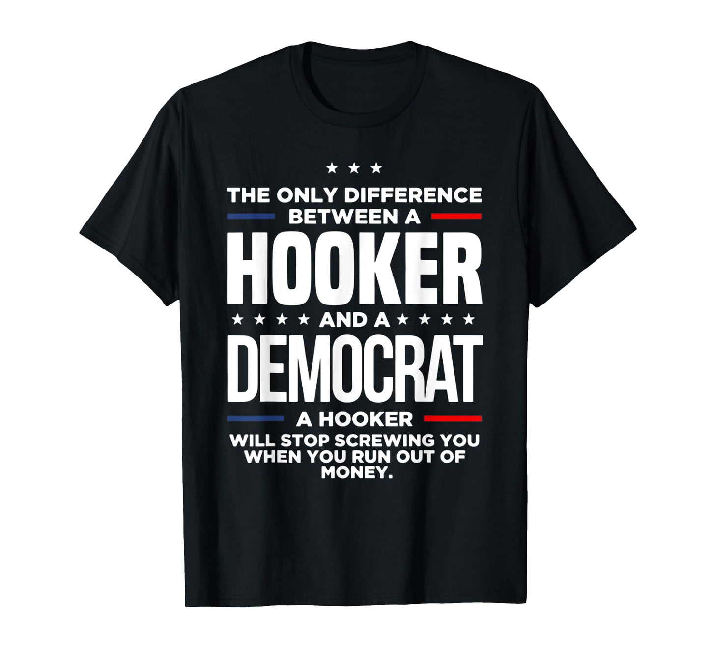The Only Difference Between A Hooker And A Democrat T-Shirt